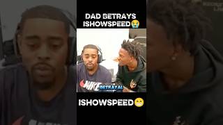 IShowSpeed’s Dad Betrays Him😭 #ishowspeed #edit #funny