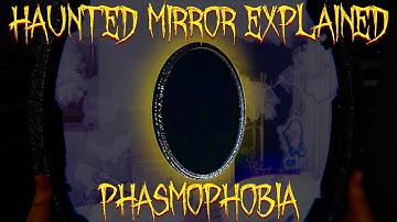 Haunted Mirror Explained | Phasmophobia (Outdated)