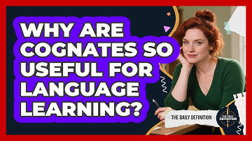 Why Are Cognates So Useful For Language Learning? - The Daily Definition