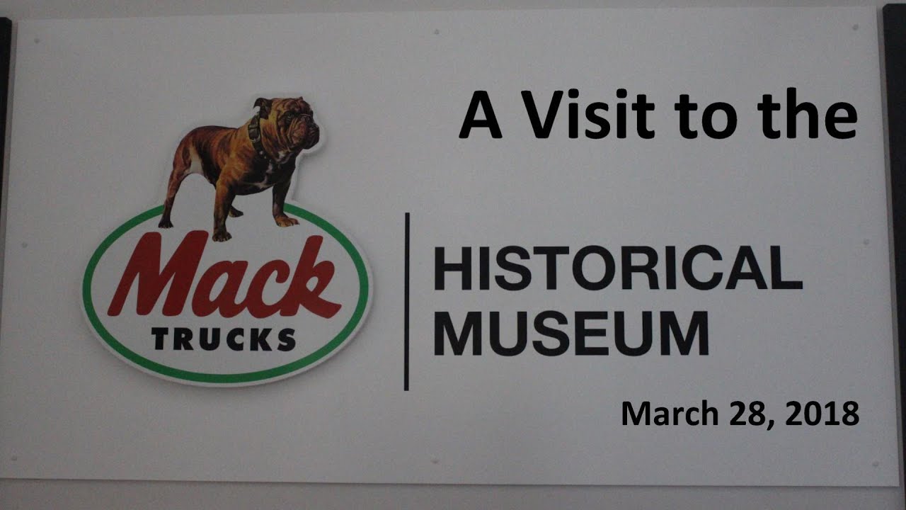 A Visit to the MACK Trucks Historical Museum 03-28-18