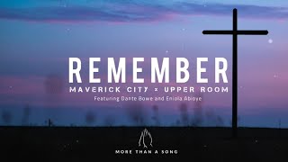 REMEMBER - Maverick City Music × UPPER ROOM ( LYRICS)