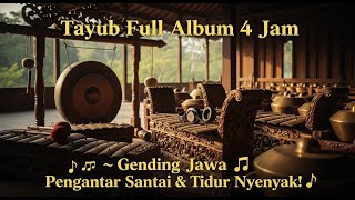 🎧 Tayub Full Album 4 Jam 🎶 Gending Jawa Pengantar Santai & Tidur Nyenyak!