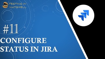 Tutorial #11 | Configure Status in Jira | Add Status in Jira | Jira Tutorials | Testing in Nutshell