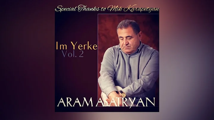 Aram Asatryan [2017] NEW ALBUM "Im Yerke: Vol. 2" ...