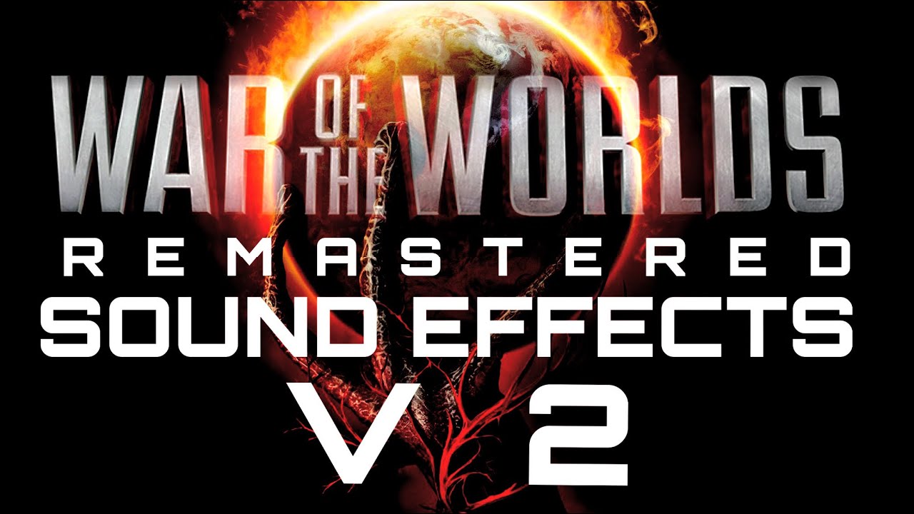 Steven Spielberg’s War of The Worlds - Remastered Sound Effects V2