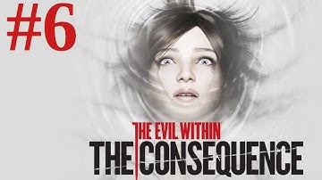 The Evil Within: The Consequence Playthrough/Walkthrough part 6 [No commentary]