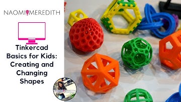 Tinkercad Basics for Kids| Creating and Changing Shapes