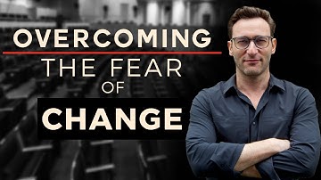 Overcome the Fear of Change