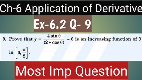 Class 12 Ex-6.2 Q-9 maths | prove that y= 4 sin x/ 2+ cos x -x is an increasing function in [0, π/2]