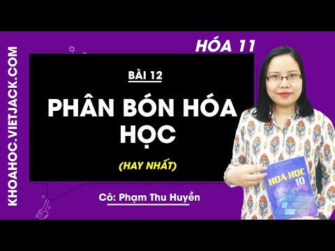 Video Hóa học 11 - Bài 12 - Phân bón hóa học - Cô Phạm Thu... - youtube
