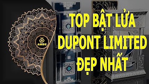 Top 10 bật lửa dupont limited đẹp nhất phần1 | Ambe