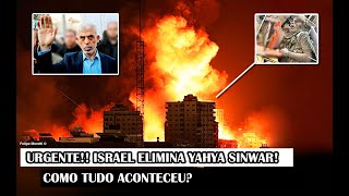 URGENTE!! Israel Elimina Yahya Sinwar! Como Tudo Aconteceu?