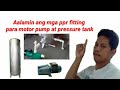 Aalamin ang mga  ppr fitting para motor pump at pressure tank  sa laundry