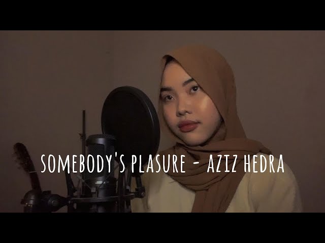 Somebody's Pleasure - Aziz Hedra | Sarah Hasanah Cover class=