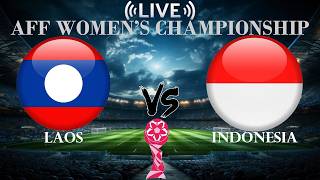 🔴 Laos vs Indonesia | AFF Women’s Championship | Live Score