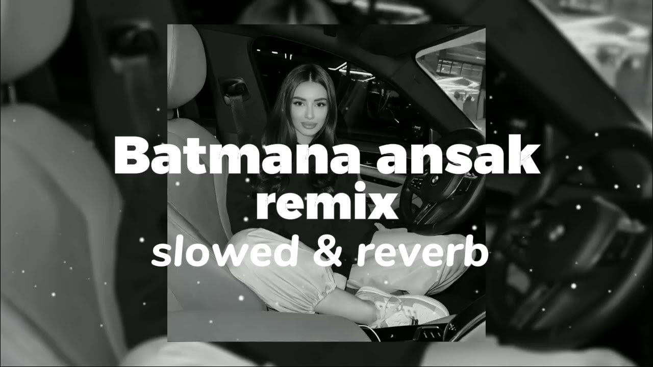 Batmana Ansak remix (slowed & reverb) Batmana Ansak remix (slowed & reverb)