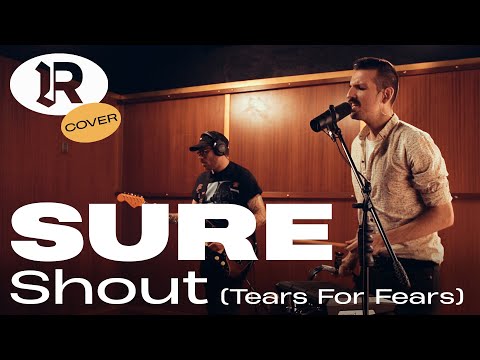 SURE - Shout (Tears For Fears cover) (RSTLSS Session)