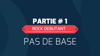 COURS ROCK DÉBUTANT : PAS DE BASE (PARTIE 1)