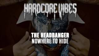 The Headbanger - Nowhere To Hide