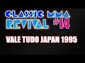 Classic MMA Revival 14 DUO (Vale Tudo Japan 1995 - w/ Alistair!)
