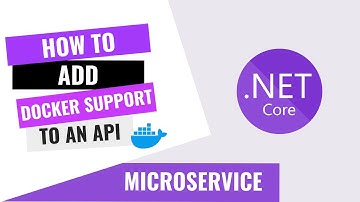 HOW TO ADD DOCKER SUPPORT TO A .NET CORE API USING VISUAL STUDIO