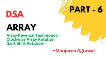Array Reverse Techniques and Array Rotation | part 6 | DSA