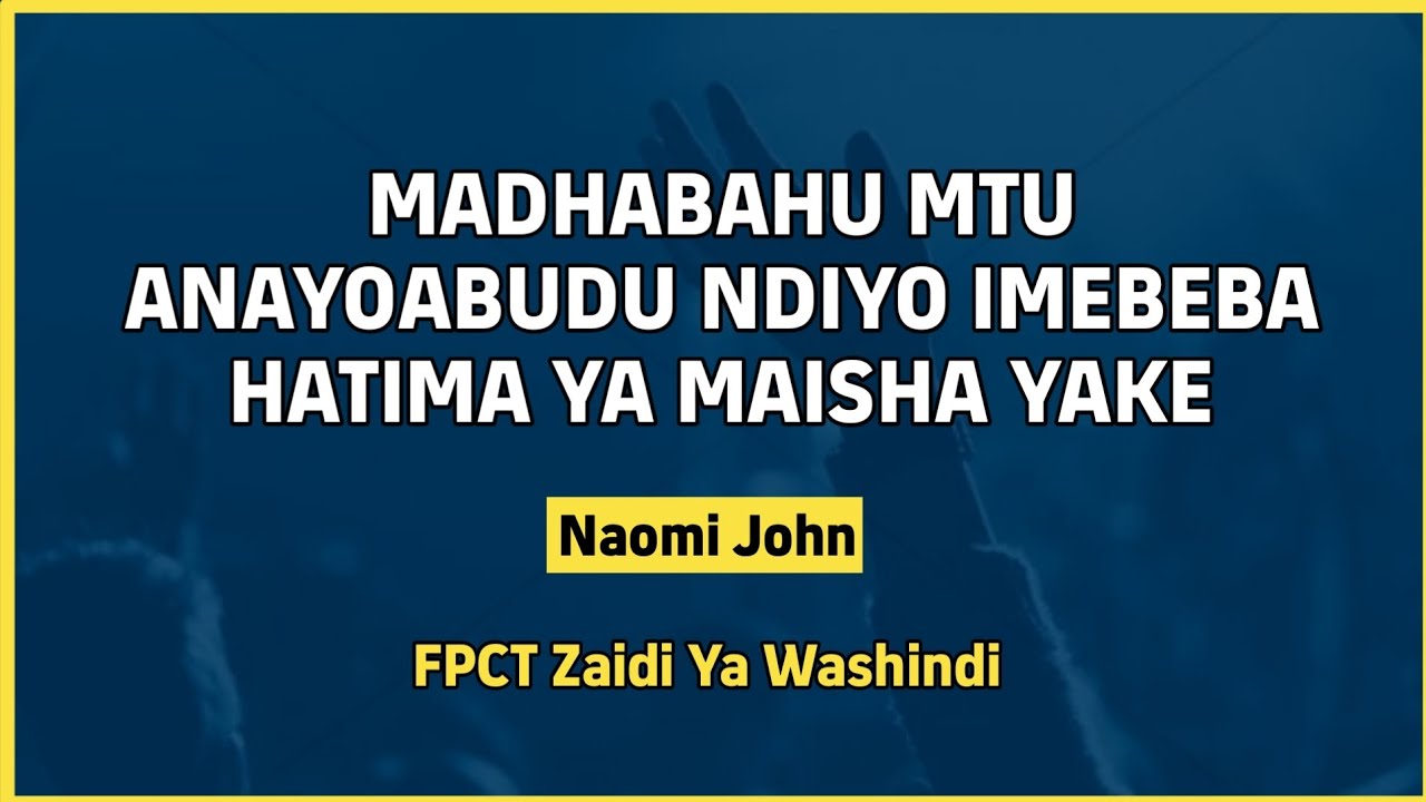 MADHABAHU MTU ANAYOABUDU NDIYO IMEBEBA HATIMA YA MAISHA YAKE | MWL. NAOMI JOHN 