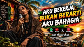 AKU BEKERJA BUKAN BERARTI AKU BAHAGIA | Reggae Motivasi Kehidupan & Perjuangan Hidup