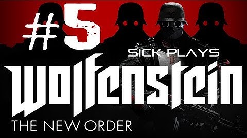 Wolfenstein: The New Order (Part 5) w/ SICK - Asylum Escape