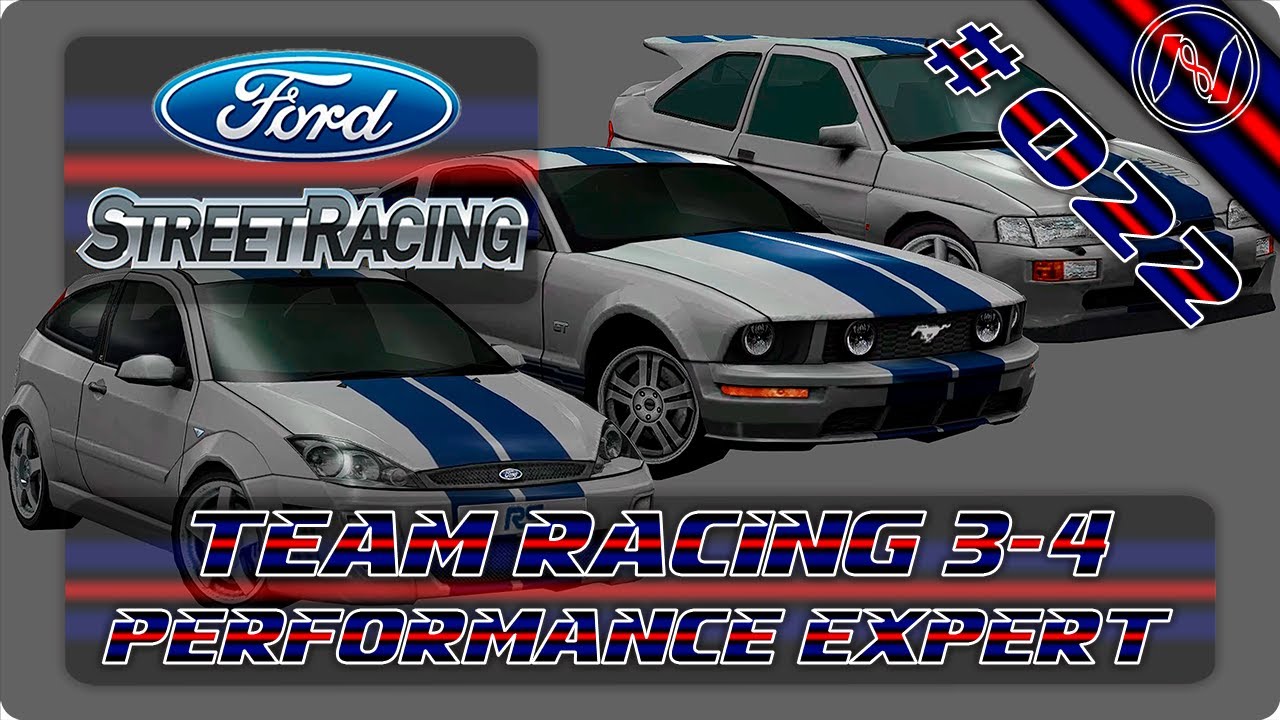 Ford Street Racing | Playthrough | Team Racing 3-4 | Performance Expert ...