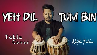 Yeh Dil Tum Bin  Tabla Cover   Yeh Dil Tum Bin Kahin Lagta Nahin Song  nathtabla tablacover 