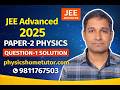JEE Advanced 2025 Paper-2 Physics | Question-1 Solution