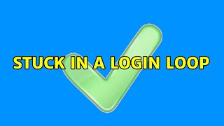 Ubuntu: Stuck in a login loop