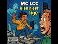 MC LCC   Rien n’est figé #MCLCC #RienNestFigé  #RapPoétique #RapConscient #RapUrbain