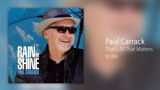 Miniatura de vídeo de "Paul Carrack - That's All That Matters to Me [Official Audio]"