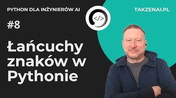 🐍 Szybki kurs: Python dla inżynierów AI: 8. Łańcuchy znaków w Pythonie.
