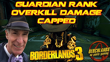 Borderlands 3 Derch Nye: Guardian Rank Overkill Damage Capped