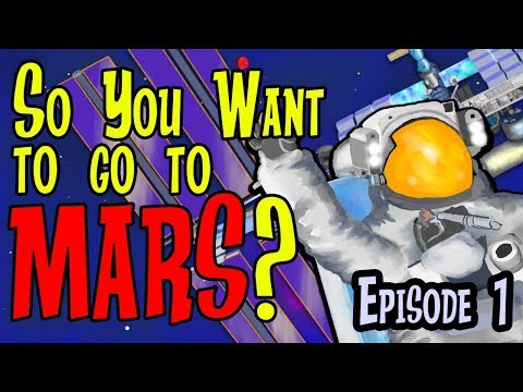 So You Want to Go to Mars?  Episode 1: International Space Station