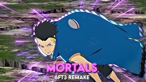 Mortals - Naruto (EDIT/AMV) @6ft3 Remake After motion