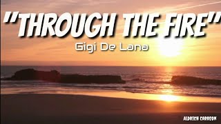 Through The Fire - Gigi De Lana | Lyrics