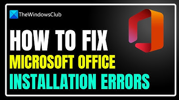 How to fix Microsoft Office installation errors