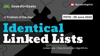 GFG-POTD | Identical Linked Lists using Java | Linked List | 29 June 2024 | Data Structures