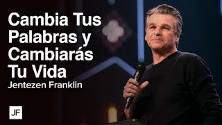 Cambia Tus Palabras y Cambiarás Tu Vida | Jentezen Franklin