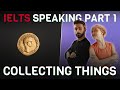 Model answers and vocabulary  ielts speaking part 1  collecting things 
