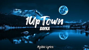 Bayka - 1UpTown (Lyrics)