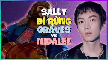 Sally Áp Đảo Rừng với Graves Thách Đấu: Học Pha Xử Lý Đỉnh Cao! (Vietsub)