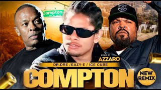 Dr.Dre,Ice Cube,Eazy E - Compton (Azzaro Remix)