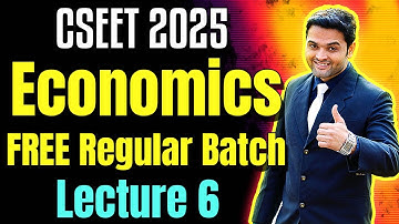 FREE CSEET Economics Video Lectures | Class 6 | CSEET July 2025 | FREE CSEET Economics Video Classes