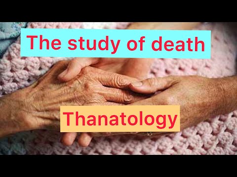 Thanatology, “the Study of Death”