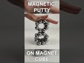 Magnetic Putty on Magnet Cube